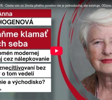 Anna HOGENOVÁ - Cesta z dnešného Matrixu plného povelov nie je jednoduchá, ale existuje. Človek nie je stroj.