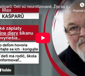 Max Kašparů Deti sú neurotizované. Žije sa povrchne. Východisko Hlboký rozhovor a záujem o dieťa. Formovať deti, má rodič.