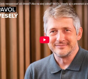 Oči operuje denne, ale sám nosí okuliare. Kedy je správny čas operovať oči MUDr. Veselý O prevencii, laserových operáciách, sivom zákale...