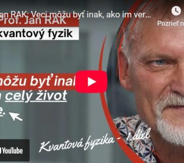 Prof. Jan Rak Všetko môže byť inak, ako si myslíme... Stačí si uvedomiť, že všetko je alebo môže byť inak..., hovorí Jan Rak.